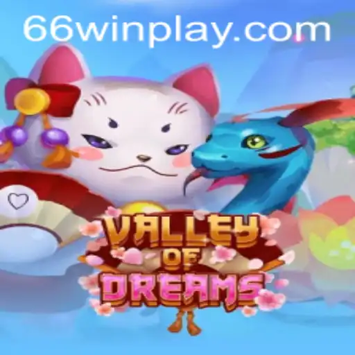 Explore ValleyofDreams: Your Next Adventure Awaits in the World of 66win